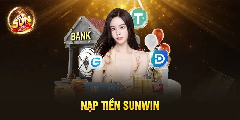 Nạp Tiền Sunwin An Toàn – Bí Quyết Chống Lừa Đảo Hiệu Quả
